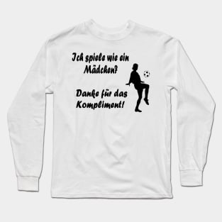 Ich spiele wie ein Mädchen? Danke! Long Sleeve T-Shirt